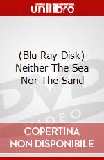 (Blu-Ray Disk) Neither The Sea Nor The Sand brd