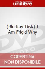 (Blu-Ray Disk) I Am Frigid Why brd