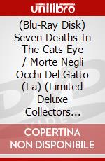 (Blu-Ray Disk) Seven Deaths In The Cats Eye / Morte Negli Occhi Del Gatto (La) (Limited Deluxe Collectors Edition) brd