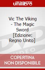 Vic The Viking - The Magic Sword [Edizione: Regno Unito] film in dvd