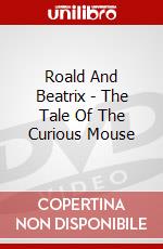Roald And Beatrix - The Tale Of The Curious Mouse dvd