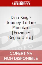 Dino King - Journey To Fire Mountain [Edizione: Regno Unito] dvd