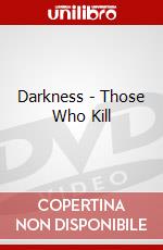 Darkness - Those Who Kill dvd