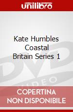 Kate Humbles Coastal Britain Series 1 dvd