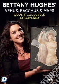 Bettany Hughes Venus, Bacchus And Mars Uncovered dvd