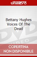 Bettany Hughes Voices Of The Dead dvd