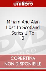Miriam And Alan Lost In Scotland Series 1 To 2 dvd