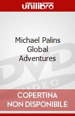 Michael Palins Global Adventures dvd
