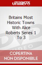 Britains Most Historic Towns With Alice Roberts Series 1 To 3 dvd