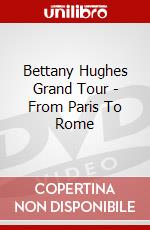 Bettany Hughes Grand Tour - From Paris To Rome dvd