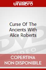 Curse Of The Ancients With Alice Roberts dvd