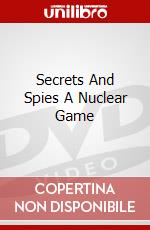 Secrets And Spies A Nuclear Game dvd