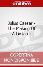 Julius Caesar - The Making Of A Dictator dvd