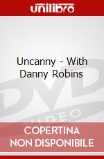 Uncanny - With Danny Robins dvd