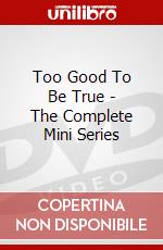Too Good To Be True - The Complete Mini Series dvd