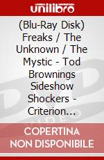 (Blu-Ray Disk) Freaks / The Unknown / The Mystic - Tod Brownings Sideshow Shockers - Criterion Collection [Edizione: Regno Unito] brd