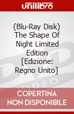 (Blu-Ray Disk) The Shape Of Night Limited Edition [Edizione: Regno Unito] brd