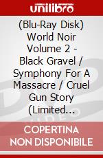 (Blu-Ray Disk) World Noir Volume 2 - Black Gravel / Symphony For A Massacre / Cruel Gun Story (Limited Edition) [Edizione: Regno Unito] brd