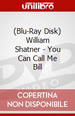 (Blu-Ray Disk) William Shatner - You Can Call Me Bill brd