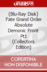 (Blu-Ray Disk) Fate Grand Order Absolute Demonic Front Pt1 (Collectors Edition) brd
