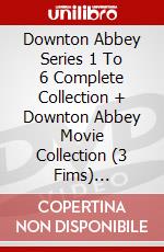 Downton Abbey Series 1 To 6 Complete Collection + Downton Abbey Movie Collection (3 Fims) [Edizione: Regno Unito] dvd