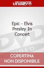 Epic - Elvis Presley In Concert dvd