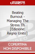 Beating Burnout - Managing The Stress Th [Edizione: Regno Unito] dvd