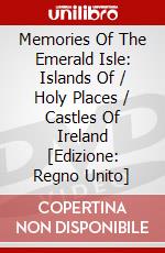 Memories Of The Emerald Isle: Islands Of / Holy Places / Castles Of Ireland [Edizione: Regno Unito] dvd