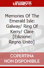 Memories Of The Emerald Isle: Galway/ Ring Of Kerry/ Clare [Edizione: Regno Unito] dvd