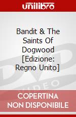 Bandit & The Saints Of Dogwood [Edizione: Regno Unito] dvd