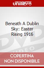 Beneath A Dublin Sky: Easter Rising 1916 dvd