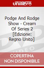 Podge And Rodge Show - Cream Of Series 2 [Edizione: Regno Unito] dvd