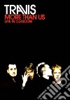 Travis - More Than Us - Live In Glasgow [Edizione: Regno Unito] film in dvd