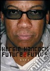 Herbie Hancock. Future 2 Future Live dvd