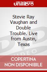 Stevie Ray Vaughan and Double Trouble. Live from Austin, Texas dvd