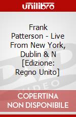 Frank Patterson - Live From New York, Dublin & N [Edizione: Regno Unito] dvd