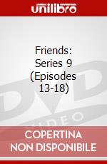 Friends: Series 9 (Episodes 13-18) dvd
