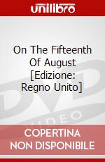 On The Fifteenth Of August [Edizione: Regno Unito] dvd