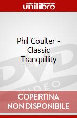Phil Coulter - Classic Tranquillity dvd