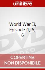 World War Ii, Episode 4, 5, 6 dvd