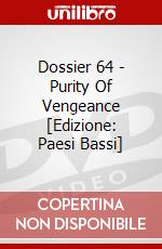 Dossier 64 - Purity Of Vengeance [Edizione: Paesi Bassi] dvd