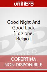 Good Night And Good Luck [Edizione: Belgio] dvd