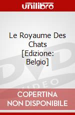 Le Royaume Des Chats [Edizione: Belgio] dvd