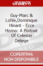 Guy-Marc & Lohle,Dominique Hinant - Ecce Homo: A Portrait Of Celestin Deliege dvd
