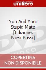 You And Your Stupid Mate [Edizione: Paesi Bassi] dvd