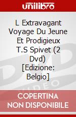 L Extravagant Voyage Du Jeune Et Prodigieux T.S Spivet (2 Dvd) [Edizione: Belgio] dvd