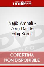 Najib Amhali - Zorg Dat Je Erbij Komt dvd