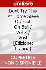 Dont Try This At Home Steve O / Out On Bail / Vol 3 / Vost [Edizione: Francia] dvd