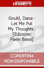 Gould, Dana - Let Me Put My Thoughts.. [Edizione: Paesi Bassi] dvd