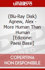 (Blu-Ray Disk) Agnew, Alex - More Human Than Human [Edizione: Paesi Bassi] brd